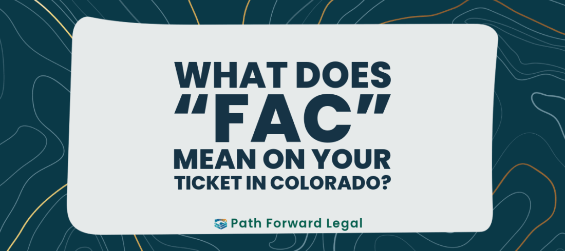 What Does “FAC” Courtroom Mean on Your Ticket in Colorado?