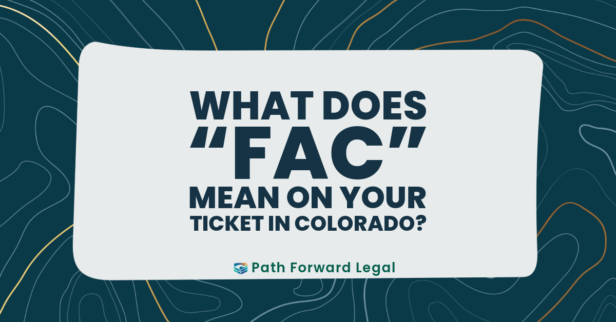 What Does “FAC” Courtroom Mean on Your Ticket in Colorado?